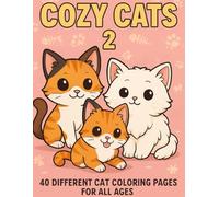 Cozy Cats 2: Adorable & Easy Cat Coloring Book for Kids and Adults - 40 Fun & Relaxing Pages of Cute Kittens and Playful Feline Scenes: Perfect Gift ... Featuring Cute Cats, Kittens and Whimsical