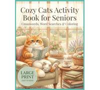 Cozy Cats Activity Book: 30 Large Print Crosswords, 30 Word Searches & 30 Coloring Pages with Complete Solutions: Relaxing Puzzles for Seniors and Cat Lovers (Vita Bloom Puzzle Collection)