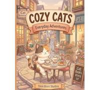 Cozy Cats: Bold and Easy Coloring Book for All Ages Featuring Cute Cozy Cats, Hygge Moments, Rainy Days, Cafés, Crafts, and Relaxing Everyday Scenes (Cozy Cats Coloring Collection)