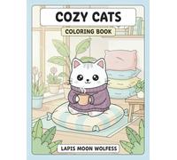 Cozy Cats Coloring Book: 40 Cozy Everyday Cat Scenes - Simple Slow Living Moments with Reading, Baking, Tea Time and Home Comforts for Kids and Adults (The Cats Coloring Book Series)