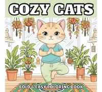 Cozy Cats Coloring Book Bold and Easy: A Cozy and Cute Coloring Book for Adults, Teens, and Kids - Relaxing Cat Moments for Stress Relief (Kawaii Coloring Book)