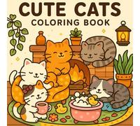 Cozy Cats Coloring Book for Adults and Teens: Cute, Relaxing, and Whimsical Cat Scenes for Stress Relief, Mindfulness, and Creative Fun