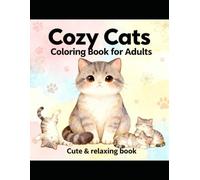 Cozy cats Coloring Book for Adults: Cute & Relaxing Designs for Stress Relief