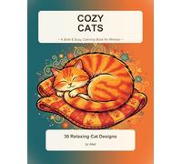 Cozy Cats Coloring Book for Women: 30 Bold and Easy Cat Designs for Adult Relaxation, Stress Relief and Mindfulness - Large Print Home Scenes for Cozy Evenings
