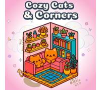 Cozy Cats & Corners: A Relaxing Coloring Book for Adults and Teens Featuring Adorable Cats in Soft, Cozy Spaces, Calm Decor, and Peaceful Home Moments (Cozy Series Coloring)