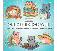 Cozy Cats - Crimes de Chats Livre de coloriage pour adultes et adolescents: Une collection artistique de chats au caractère unique, entre moments ... espiègles, pour se détendre en coloriant.