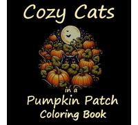 Cozy Cats in a Pumpkin Patch Coloring Book (Cozy Cats Coloring Books)