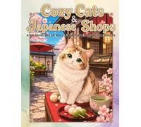 Cozy Cats & Japanese Shops: A RELAXING MIX OF BOLD & BEAUTIFUL DESIGNS FOR ADULTS (Cozy Cats Coloring Books)