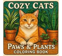 Cozy Cats Paws & Plants Coloring Book: A Beautiful Botanical Cat Coloring Book for Adults, Cat Lovers, and Plant Enthusiasts, Featuring 43 Detailed ... Mindful Relaxation (Cozy Cats Coloring Books)