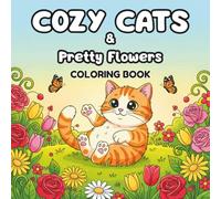 Cozy Cats & Pretty Flowers: Bold and Easy Coloring Book For Teens & Adults