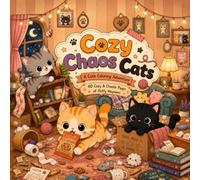 Cozy Chaos Cats: Cute Cat Coloring Book with Playful Kittens, Cozy Home Adventures, Funny Cat Moments, and Relaxing Coloring Fun for All Ages