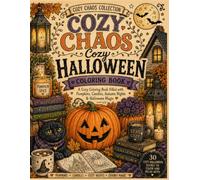 Cozy Chaos Cozy Halloween Coloring Book: A Cozy Coloring Book Filled with Pumpkins, Candles, Autumn Nights & Halloween Magic (The Cozy Chaos Collection)