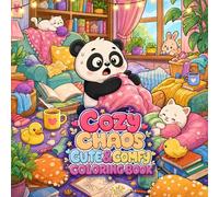 Cozy Chaos Cute & Comfy Coloring Book: Bold and Easy Cute Cozy Coloring Book for Adults and Teens with Funny Hygge Animals and Relaxing Comfy Scenes (Bold and Easy Collection)
