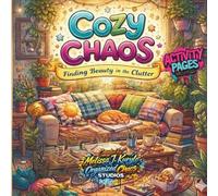 Cozy Chaos Vol 2: Finding Beauty In The Clutter: A Coloring Journey of Chaotic Spaces and Styles