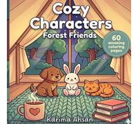 Cozy Characters Forest Friends: Cozy Coloring Book about Animals and Adventures, Hobbies in Forest , Camping. 60 Coloring Pages for Relaxing for All ... / perfect as a gift in holidays and Free Time