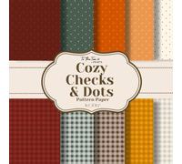 Cozy Checks & Dots Pattern Paper: Rustic Farmhouse Gingham & Polka Dot Patterns for Cardmaking, Junk Journals, DIY Autumn Arts and Crafts