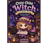 Cozy Chibi Witch Coloring Book: An Adult Coloring Book Featuring Cute, Simple, and Relaxing Kawaii Fantasy Designs (Allen Beckman's Creepy Coloring Collection)