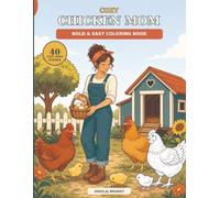 Cozy Chicken Mom: A Bold and Easy Coloring Book with 40 Heartwarming Farm Scenes, Happy Hens, Fluffy Chicks, and Cozy Country Life