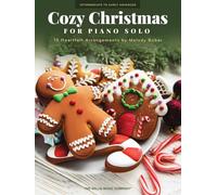Cozy Christmas: 15 Heartfelt Intermediate to Early Advanced Piano Solo Arrangements to Get Into the Holiday Spirit Arranged by Melody Bober