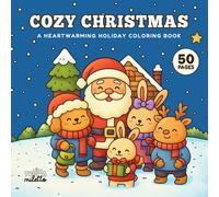 Cozy Christmas: A Heartwarming Holiday Coloring Book: Charming holiday illustrations to color - filled with cozy cabins, sweet characters, and festive magic.