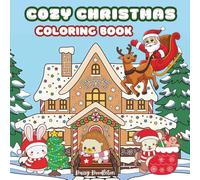 Cozy Christmas: A Holiday Coloring Book for Kids, Teens, and Adults with 45 Pages of Cute, Bold and Fun Illustrations