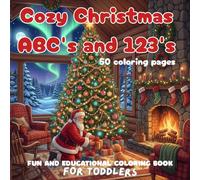 Cozy Christmas ABC's and 123's: Fun and educational coloring book for toddlers age 1-5