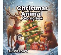 Cozy Christmas Animal Coloring Book for Kids & Family: Cute Winter Scenes with Reindeer, Owls, Penguins, Foxes & Snowmen for Holiday Joy and Relaxation