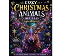 Cozy Christmas Animals Coloring Book for Adults: Relaxing Holiday Designs for Stress Relief, Mindfulness and Winter Joy