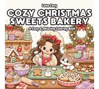 Cozy Christmas Bakery Coloring Book: A Bold and Easy Holiday Coloring Book for Adults and Teens with Gingerbread, Cupcakes, a Helpful Cat and Sweet Displays