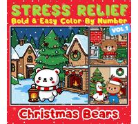 Cozy Christmas Bear Color by Number: Bold and Easy Coloring Book for Adults, Teens and Kids - Relaxing Winter with Cute Bears, Santa, and Festive Scenes (Cute Christmas)