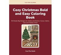 Cozy Christmas Bold and Easy Coloring Book: 50 Simple Big Designs for Adults and Seniors: Cocoa, Cabins, Cats and Holiday Cheer