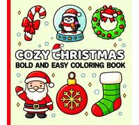 Cozy Christmas Bold And Easy Coloring Book: Festive Drawings for Adults and Teens| 8.5 x 8.5 inches | 50 Relaxing Designs |Great Stocking Stuffer and Holiday Activity Book