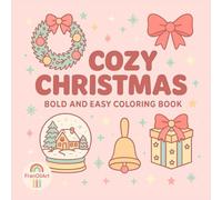 COZY CHRISTMAS. Bold and Easy Coloring Book: Relaxing Christmas Coloring Book for All Ages | Cute Bold & Easy Holiday Designs