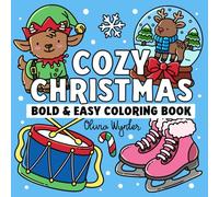 Cozy Christmas Bold and Easy Coloring Book: Simple to Color Designs with Cute & Relaxing Holiday Decorations, Foods, Winter & Xmas Illustrations - For ... Teens and Kids (Bold & Easy Coloring)