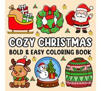 Cozy Christmas Bold & Easy Coloring Book: Cute and Cozy Coloring Book with Christmas-Themed Designs for Adults and Kids