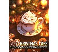 Cozy Christmas Café Coloring Book: Festive Coffee Moments Coloring Pages with Winter Hygge Corners & Holiday Decorations Designs for Relaxation