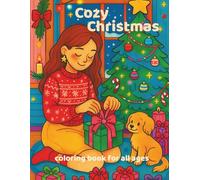 Cozy Christmas: Christmas Coloring Book for All Ages | Cozy Winter Scenes, Cute Holiday Designs, Relaxing Christmas Pages for Stress Relief and Mindfulness