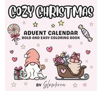 Cozy Christmas Coloring Book: 25 Bold & Easy Handdrawn Holiday Designs for Daily Coloring Fun | Relaxing Countdown for Adults and Kids: Advent Calendar Coloring Book
