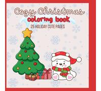 Cozy Christmas Coloring book: 25 Cozy-Cute Holiday Coloring Pages for all Ages