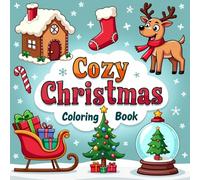 Cozy Christmas Coloring Book: 50+ Bold and Easy Holiday Designs for Festive Fun and Relaxation (Cute, Bold and Easy Coloring Books)