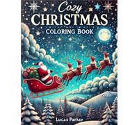 Cozy Christmas Coloring Book: A Bold and Easy Collection of Cute and Comfy Winter Scenes, Adorable Animals, Festive Decorations, and Relaxing Designs for Adults and Kids to Enjoy Together This Holiday