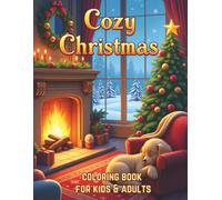 Cozy Christmas Coloring Book: A Festive Holiday Coloring Book for Adults, Kids and Families with Cute Santa, Elves, Reindeer & Winter Wonderland ... Large Print Pages with Adorable Designs