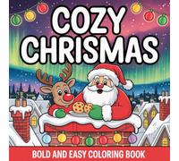 Cozy Christmas Coloring Book: Bold and Easy 50 Cute Santa Illustration for Adults Featuring Xmas Scene with Relaxation and Stress Relief
