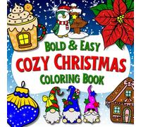 Cozy Christmas Coloring Book: Bold and Easy, Big and Relaxing Designs for Teens and Adults Featuring Winter Vibes