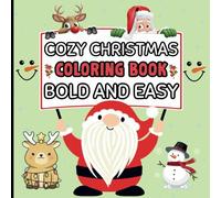 Cozy Christmas Coloring Book Bold and Easy: Christmas Inspired Comfy and Cozy Cute Holidays Winter Coloring Book with Thick Lines for Adults & Teens