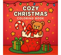 Cozy Christmas Coloring Book: Bold and Easy Coloring Pages Featuring Santa, Snowmen, Christmas Trees and Simple Cute Holiday Designs for Kids, Teens and Adults (Christmas Collection)
