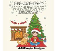 Cozy Christmas Coloring Book: Bold and Easy Designs for Adults and Kids - 40 Festive Holiday Pages with Santa, Snowmen, Trees and Winter Scenes for Stress Relief