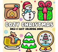 Cozy Christmas Coloring Book: Bold and Simple Designs for Adults and Kids featuring Santas, Snowmen, and More And Perfect Gift (Cozy Coloring Book)