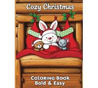 Cozy Christmas Coloring Book Bold & Easy: A Festive Journey Through Winter Wonderland. Effortless Festive Fun for All Ages