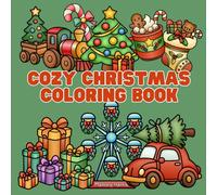 Cozy Christmas Coloring Book: Bold & Easy Holiday Coloring for Kids, Teens, and Grown-Ups (Calm & Color: Bold and Easy Art Books)